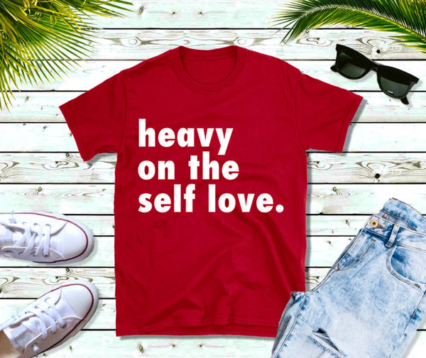Heavy On The Self Love